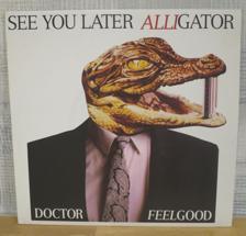 Tumnagel för auktion "DOCTOR FEELGOOD  :: SE YOU LATER ALLIGATOR            (7`)SWE Press"